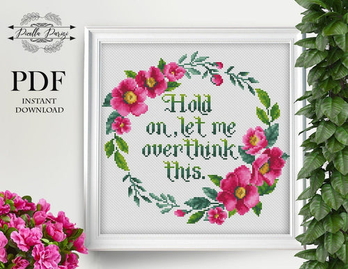 Funny Cross Stitch Pattern, Subversive Cross Stitch Pattern,Floral wreath cross stitch, Quote coss stitch,  Hold on