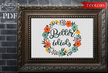 Load image into Gallery viewer, Funny Cross Stitch Pattern, Modern cross stitch, Subversive Cross Stitch Pattern, Floral cross stitch, Better idiots, home decor
