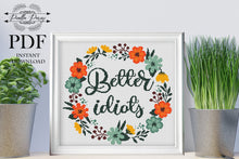 Load image into Gallery viewer, Funny Cross Stitch Pattern, Modern cross stitch, Subversive Cross Stitch Pattern, Floral cross stitch, Better idiots, home decor
