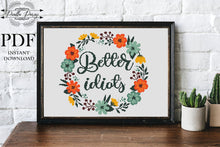 Load image into Gallery viewer, Funny Cross Stitch Pattern, Modern cross stitch, Subversive Cross Stitch Pattern, Floral cross stitch, Better idiots, home decor
