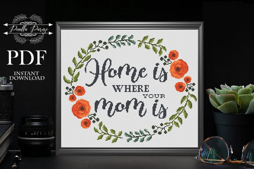 Cross Stitch Pattern Mom,  mothers day cross stitch, Funny cross stitch pattern, Home is where your mom is, , flower wreath cross stitch