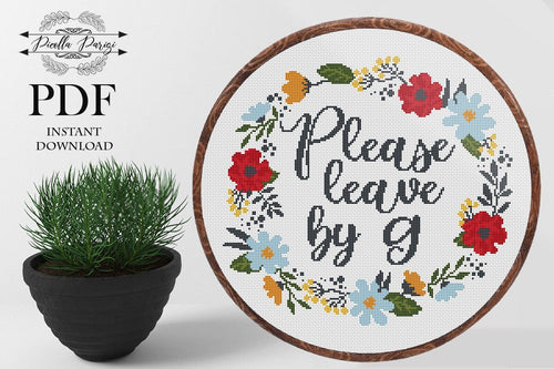 Funny cross stitch pattern, Subversive cross stitch pattern,Floral Quote Hoop Art, Small Design, Please Leave By 9 Cross Stitch Pattern